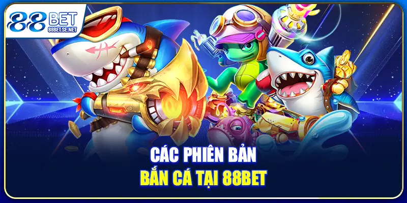 So Sánh Game Bắn Cá 88BET - Nhận Định Nhà Cái Uy Tín