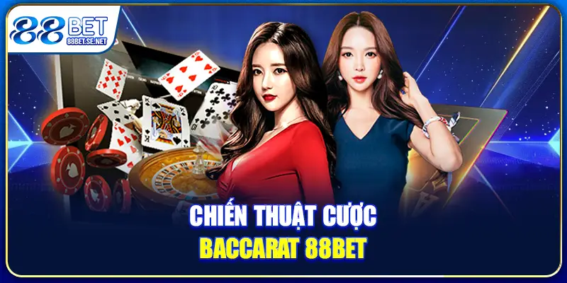 Chiến thuật cược Baccarat 88BET