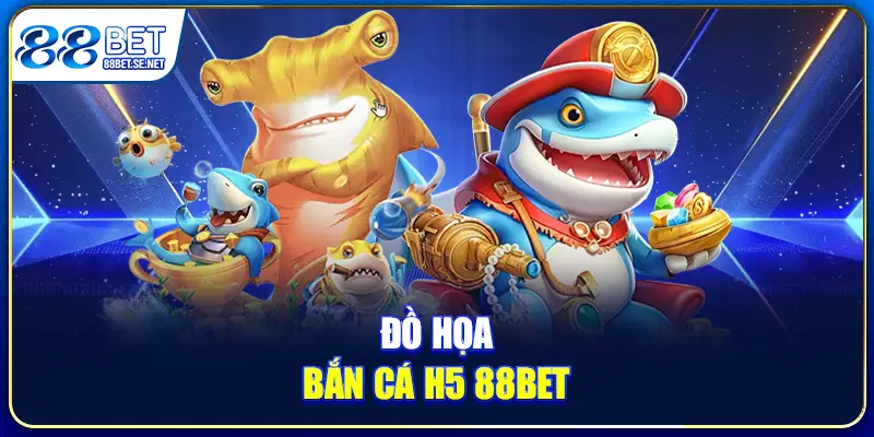 Đồ họa bắn cá H5 88BET