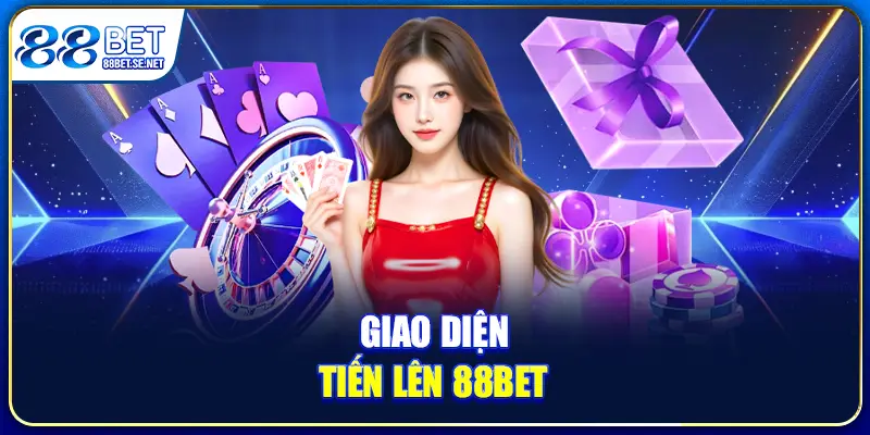 Tiến Lên Miền Nam 88BET - Game Bài Thu Hút Nhất 2026