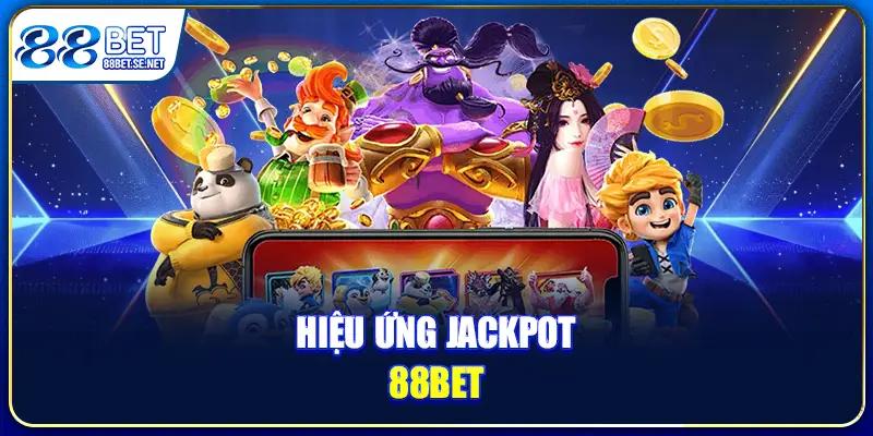 Hiệu ứng jackpot 88BET