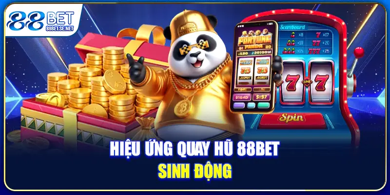 Hiệu ứng quay hũ đổi thưởng 88BET sinh động