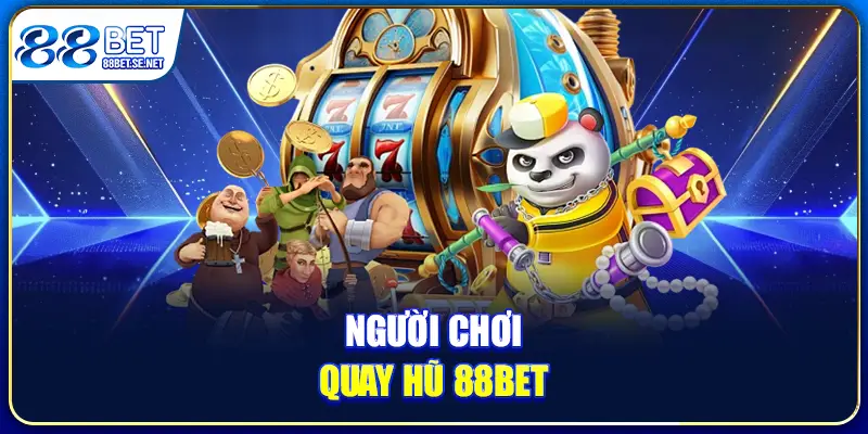 Người chơi quay hũ 88BET
